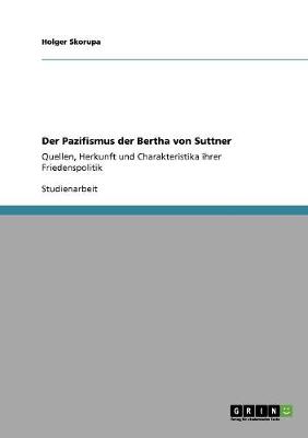 Der Pazifismus Der Bertha Von Suttner (Paperback)