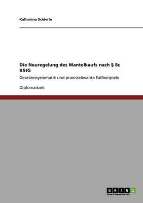 Steuerrecht: Die Neuregelung Des Mantelkaufs Nach 8c Kstg (Paperback)
