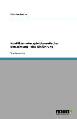 Konflikte Unter Spieltheoretischer Betrachtung - Eine Einfuhrung (Paperback)