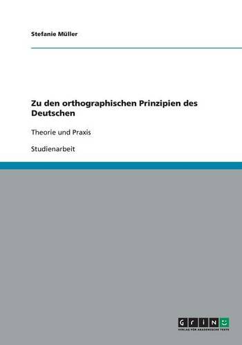 Zu Den Orthographischen Prinzipien Des Deutschen (Paperback)