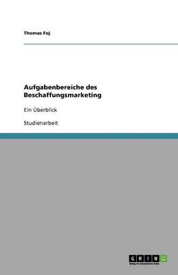 Aufgabenbereiche Des Beschaffungsmarketing (Paperback)