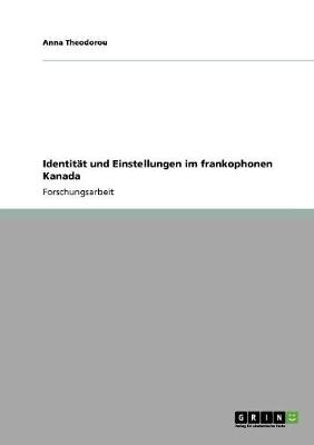 Identitat Und Einstellungen Im Frankophonen Kanada (Paperback)