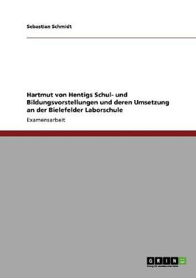 Hartmut Von Hentigs Schul- Und Bildungsvorstellungen Und Deren Umsetzung an Der Bielefelder Laborschule (Paperback)