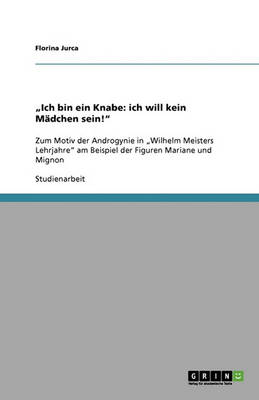 "Ich Bin Ein Knabe: Ich Will Kein Madchen Sein!" (Paperback)
