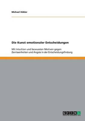 Die Kunst Emotionaler Entscheidungen (Paperback)