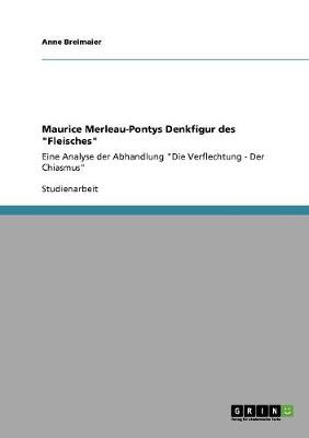 Maurice Merleau-Pontys Denkfigur Des Fleisches (Paperback)