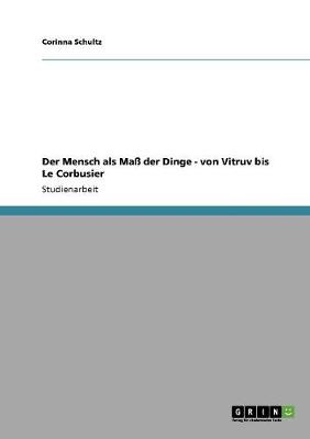 Der Mensch ALS Ma Der Dinge - Von Vitruv Bis Le Corbusier (Paperback)