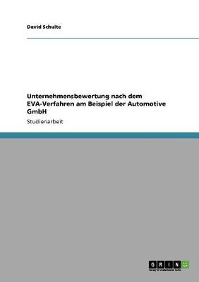 Unternehmensbewertung Nach Dem Eva-Verfahren Am Beispiel Der Automotive Gmbh (Paperback)