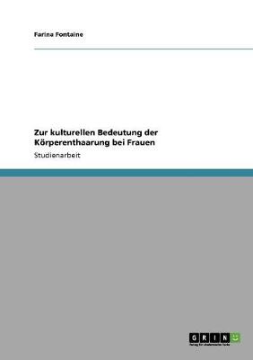 Zur Kulturellen Bedeutung Der Korperenthaarung Bei Frauen (Paperback)