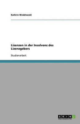Lizenzen in Der Insolvenz Des Lizenzgebers (Paperback)