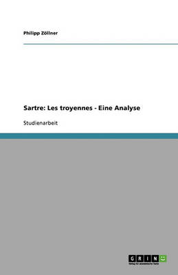 Sartre: Les Troyennes - Eine Analyse (Paperback)