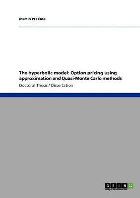 The Hyperbolic Model: Option Pricing Using Approximation and Quasi-Monte Carlo Methods (Paperback)