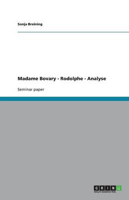 Madame Bovary: Rodolphe - Analyse (Paperback)