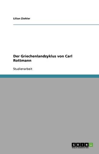 Der Griechenlandzyklus Von Carl Rottmann (Paperback)
