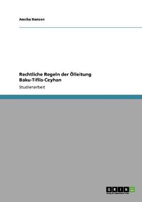 Rechtliche Regeln Der Olleitung Baku-Tiflis-Ceyhan (Paperback)