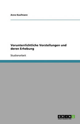 Vorunterrlichtliche Vorstellungen Und Deren Erhebung (Paperback)