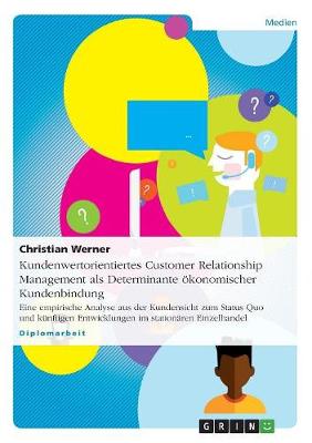 Kundenwertorientiertes Customer Relationship Management ALS Determinante Okonomischer Kundenbindung (Paperback)