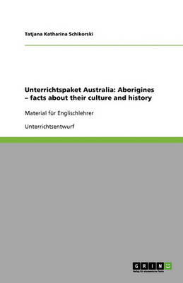 Unterrichtspaket Australia: Aborigines - Facts about Their Culture and History (Paperback)