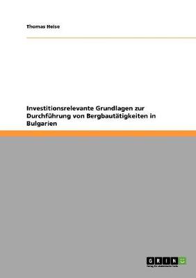 Investitionsrelevante Grundlagen Zur Durchfuhrung Von Bergbautatigkeiten in Bulgarien (Paperback)