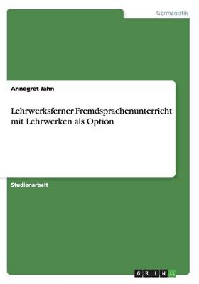 Lehrwerksferner Fremdsprachenunterricht Mit Lehrwerken ALS Option (Paperback)