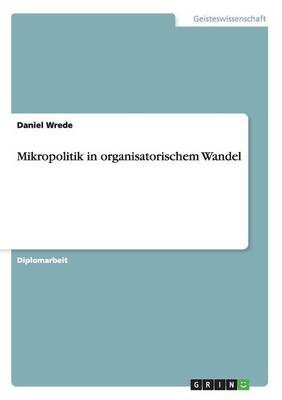 Mikropolitik in Organisatorischem Wandel (Paperback)