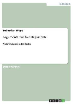 Argumente Zur Ganztagsschule (Paperback)