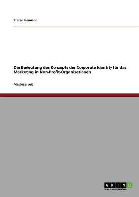 Die Bedeutung Des Konzepts Der Corporate Identity Fur Das Marketing in Non-Profit-Organisationen (Paperback)