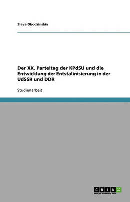 Der XX. Parteitag Der Kpdsu Und Die Entwicklung Der Entstalinisierung in Der Udssr Und Ddr (Paperback)