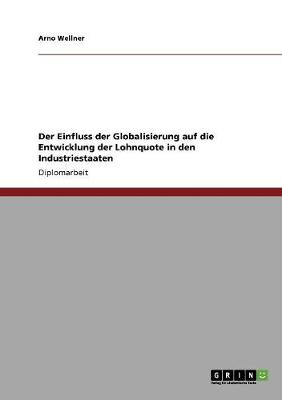 Der Einfluss Der Globalisierung Auf Die Entwicklung Der Lohnquote in Den Industriestaaten (Paperback)
