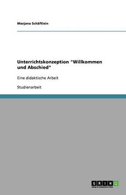 Unterrichtskonzeption Willkommen Und Abschied (Paperback)