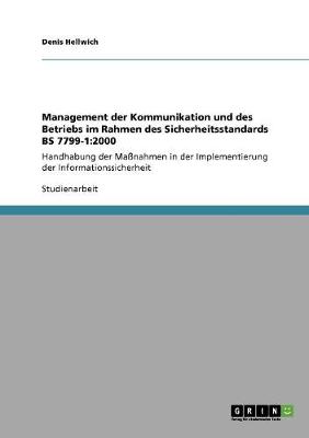 Management Der Kommunikation Und Des Betriebs Im Rahmen Des Sicherheitsstandards Bs 7799-1: 2000 (Paperback)