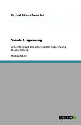 Arbeitslosigkeit ALS Faktor Sozialer Ausgrenzung VOR Dem Hintergrund Der Globalisierung (Paperback)