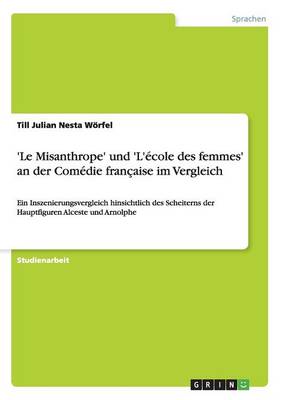 'Le Misanthrope' Und 'L'ecole Des Femmes' an Der Comedie Francaise Im Vergleich (Paperback)