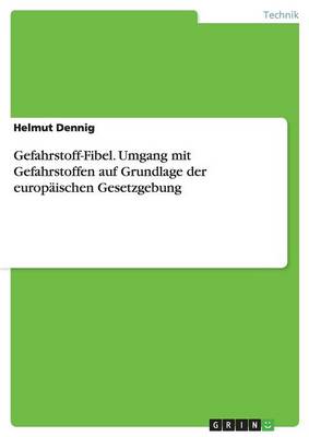 Gefahrstoff-Fibel. Umgang Mit Gefahrstoffen Auf Grundlage Der Europaischen Gesetzgebung (Paperback)