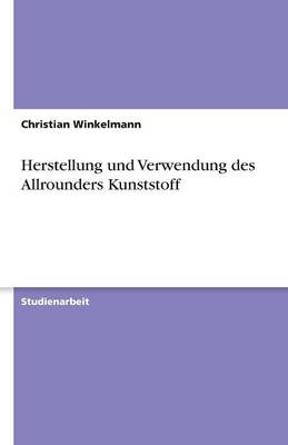 Herstellung Und Verwendung Des Allrounders Kunststoff (Paperback)