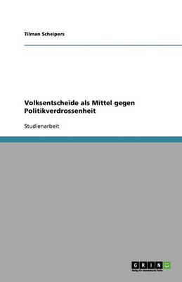 Volksentscheide ALS Mittel Gegen Politikverdrossenheit (Paperback)