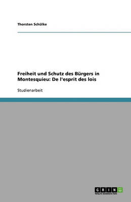 Freiheit Und Schutz Des Burgers in Montesquieu: de L'Esprit Des Lois (Paperback)