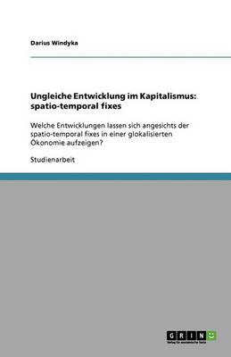 Ungleiche Entwicklung Im Kapitalismus: Spatio-Temporal Fixes (Paperback)