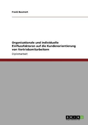 Organisationale Und Individuelle Einflussfaktoren Auf Die Kundenorientierung Von Vertriebsmitarbeitern (Paperback)