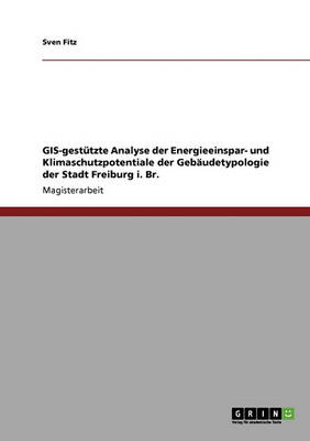 Energieeinspar- Und Klimaschutzpotentiale Der Gebaudetypologie Der Stadt Freiburg I. Br. (Paperback)
