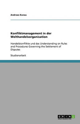 Konfliktmanagement in Der Welthandelsorganisation (Paperback)