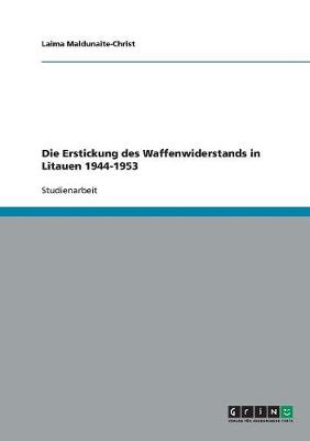 Die Erstickung Des Waffenwiderstands in Litauen 1944-1953 (Paperback)