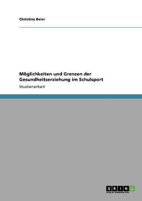M glichkeiten Und Grenzen Der Gesundheitserziehung Im Schulsport (Paperback)