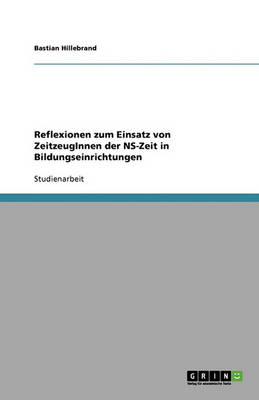 Reflexionen Zum Einsatz Von Zeitzeuginnen Der NS-Zeit in Bildungseinrichtungen (Paperback)