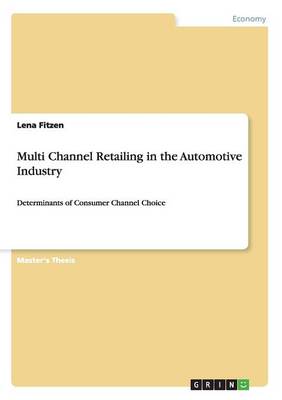 Multi Channel Retailing in the Automotive Industry (Paperback)