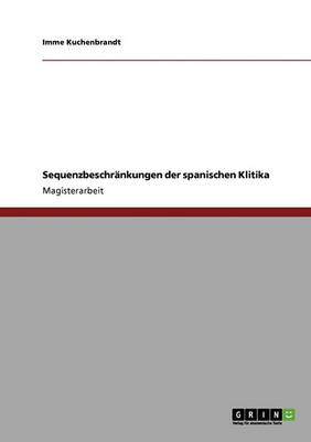 Sequenzbeschrankungen Der Spanischen Klitika (Paperback)