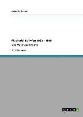 Fluchtziel Bolivien 1933 - 1945 (Paperback)
