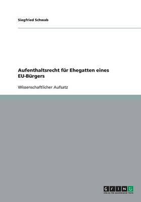 Aufenthaltsrecht Fur Ehegatten Eines Eu-Burgers (Paperback)