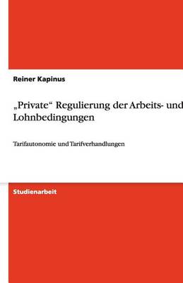 "Private" Regulierung Der Arbeits- Und Lohnbedingungen (Paperback)