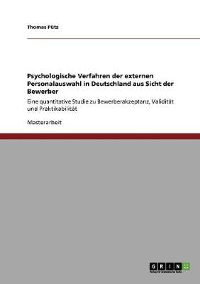 Psychologische Verfahren Der Externen Personalauswahl in Deutschland Aus Sicht Der Bewerber (Paperback)